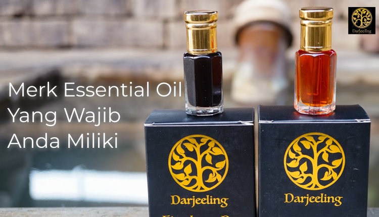 5. Merk Essential Oil Yang Wajib Anda Miliki – Darjeeling Aroma